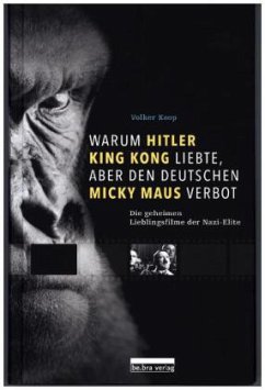 Warum Hitler King Kong liebte, aber den Deutschen Mickey Maus verbot (Restauflage) - Koop, Volker