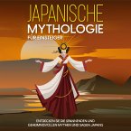Japanische Mythologie für Einsteiger: Entdecken Sie die spannenden und geheimnisvollen Mythen und Sagen Japans (MP3-Download)