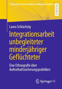 Integrationsarbeit unbegleiteter minderjähriger Geflüchteter (eBook, PDF) - Schlachzig, Laura