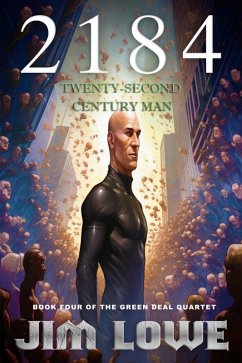 2184 - Twenty-Second Century Man (Green Deal Quartet, #4) (eBook, ePUB) - Lowe, Jim