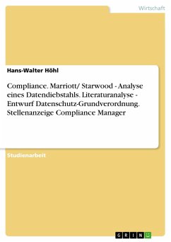 Compliance. Marriott/ Starwood - Analyse eines Datendiebstahls. Literaturanalyse - Entwurf Datenschutz-Grundverordnung. Stellenanzeige Compliance Manager (eBook, PDF)