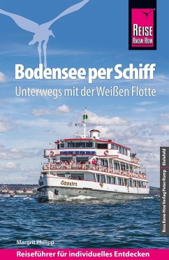 Reise Know-How Reiseführer Bodensee per Schiff: Unterwegs mit der Weißen Flotte (eBook, PDF) - Philipp, Margrit