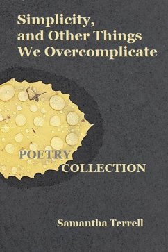 Simplicity, and Other Things We Overcomplicate (eBook, ePUB) - Terrell, Samantha