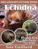 Echidna Photos and Fun Facts for Kids (Kids Learn With Pictures, #99) (eBook, ePUB) Echidna Photos and Fun Facts for Kids (Kids Learn With Pictures, #99) (eBook, ePUB)
