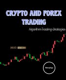 Crypto and Forex Trading - Algorithm Trading Strategies (eBook, ePUB)