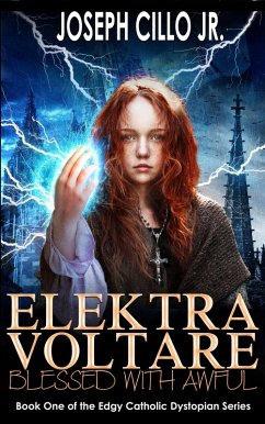 Elektra Voltare: Blessed with Awful (Edgy Catholic Dystopian Series, #1) (eBook, ePUB) Cover Elektra Voltare: Blessed with Awful (Edgy Catholic Dystopian Series, #1) (eBook, ePUB)