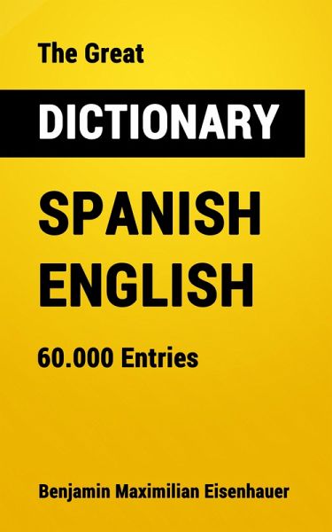 The Great Dictionary Spanish - English (eBook, ePUB) The Great Dictionary Spanish - English (eBook, ePUB)