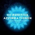 111 positive Affirmationen für Erfolg, Geld, Reichtum (MP3-Download)