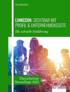 LinkedIn: Sichtbar mit Profil & Unternehmensseite (eBook, ePUB) - Blindert, Ute