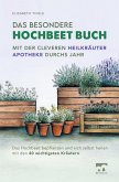 Das besondere Hochbeet Buch - Mit der cleveren Heilkräuter Apotheke durchs Jahr