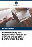 Untersuchung der Herausforderungen bei der Erziehung eines behinderten Kindes