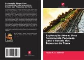 Exploração Aérea: Uma Ferramenta Poderosa para o Estudo dos Tesouros da Terra Exploração Aérea: Uma Ferramenta Poderosa para o Estudo dos Tesouros da Terra