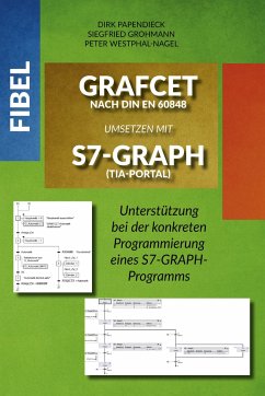 Fibel GRAFCET nach DIN EN 60848 umsetzen mit S7-GRAPH (TIA-Portal) - Grohmann, Siegfried;Westphal-Nagel, Peter;Papendieck, Dirk