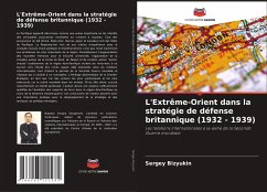 L'Extrême-Orient dans la stratégie de défense britannique (1932 - 1939) - Bizyukin, Sergey