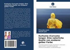 Kurkuma (Curcuma longa): Eine natürliche Quelle von essbarer gelber Farbe - Joshi, Priyanka;Jain, Shashi