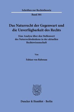 Das Naturrecht der Gegenwart und die Unverfügbarkeit des Rechts. - Rabenau, Fabian von