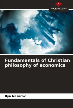 Fundamentals of Christian philosophy of economics - Nazarov, Ilya
