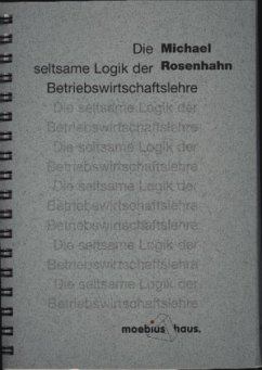 Die seltsame Logik der Betriebswirtschaftslehre - Michael, Rosenhahn