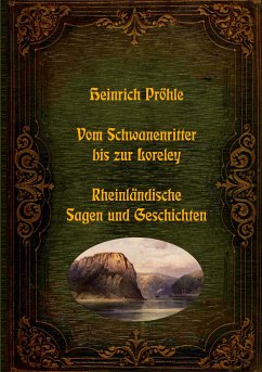 Vom Schwanenritter bis zur Loreley - Rheinländische Sagen und Geschichten (eBook, ePUB)