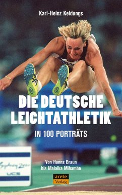 Die deutsche Leichtathletik in 100 Porträts - Keldungs, Karl-Heinz