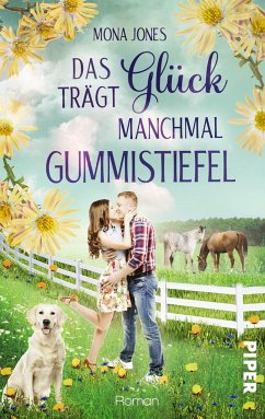 Das Glück trägt manchmal Gummistiefel - Jones, Mona