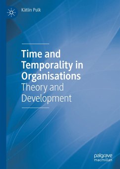 Time and Temporality in Organisations (eBook, PDF) - Pulk, Kätlin