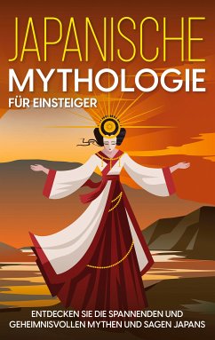 Japanische Mythologie für Einsteiger (eBook, ePUB) - Kulat, Maria