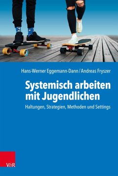 Systemisch arbeiten mit Jugendlichen (eBook, ePUB) - Eggemann-Dann, Hans-Werner; Fryszer, Andreas
