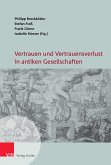 Vertrauen und Vertrauensverlust in antiken Gesellschaften (eBook, PDF)