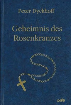 Geheimnis des Rosenkranzes - Dyckhoff, Peter