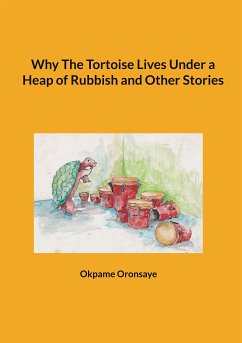 Why The Tortoise Lives Under a Heap of Rubbish and Other Stories (eBook, ePUB)