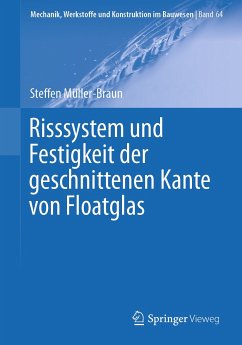 Risssystem und Festigkeit der geschnittenen Kante von Floatglas (eBook, PDF) - Müller-Braun, Steffen