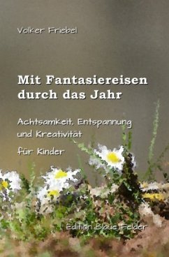 Mit Fantasiereisen durch das Jahr - Friebel, Volker