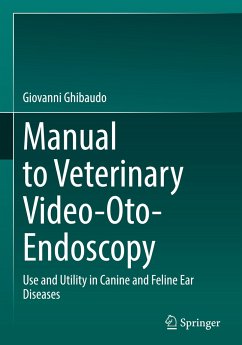 Manual to Veterinary Video-Oto-Endoscopy - Ghibaudo, Giovanni