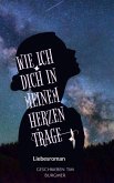 Wie ich Dich in meinem Herzen trage (eBook, ePUB)
