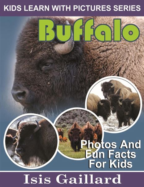 Buffalo Photos and Fun Facts for Kids (Kids Learn With Pictures, #100) (eBook, ePUB)