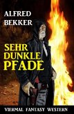 Sehr dunkle Pfade: Viermal Fantasy Western (eBook, ePUB)