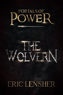 The Wolvern (Portals of power, #1) (eBook, ePUB) - Lensher, Eric