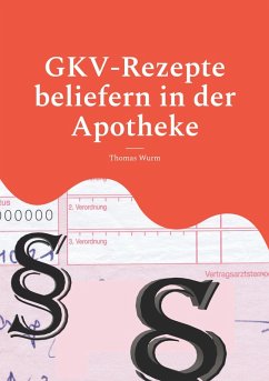 GKV-Rezepte beliefern in der Apotheke (eBook, ePUB) - Wurm, Thomas