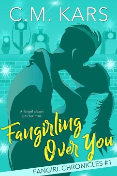 Fangirling Over You (The Fangirl Chronicles, #1) (eBook, ePUB) - Kars, C. M.
