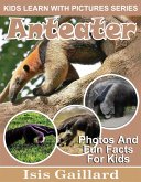 Anteater Photos and Fun Facts for Kids (Kids Learn With Pictures, #91) (eBook, ePUB) Anteater Photos and Fun Facts for Kids (Kids Learn With Pictures, #91) (eBook, ePUB)