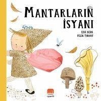 Mantarlarin Isyani - Berk, Ezgi; Turgut, Pelin