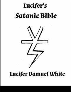 Lucifer's Satanic Bible - Damuel White, Lucifer