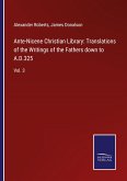 Ante-Nicene Christian Library: Translations of the Writings of the Fathers down to A.D.325