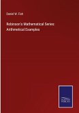 Robinson's Mathematical Series: Arithmetical Examples