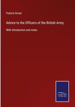 Advice to the Officers of the British Army - Grose, Francis