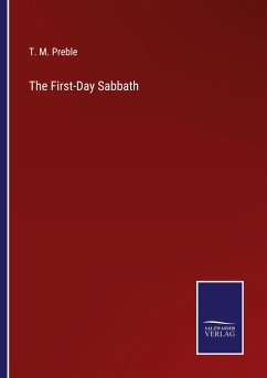 The First-Day Sabbath - Preble, T. M.