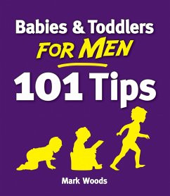 Babies and Toddlers for Men [101 Tips] (eBook, ePUB) - Woods, Mark