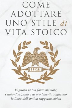 COME ADOTTARE UNO STILE DI VITA STOICO - Athanas, Andreas