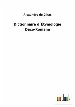 Dictionnaire d´Étymologie Daco-Romane - Cihac, Alexandre de